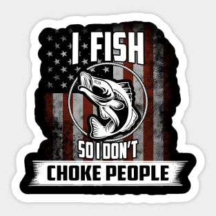 I Fish So I Don't Choke People Sticker